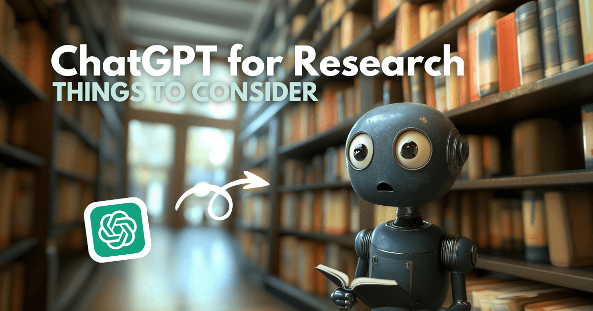 10 Things To Consider Before Using ChatGPT for Research