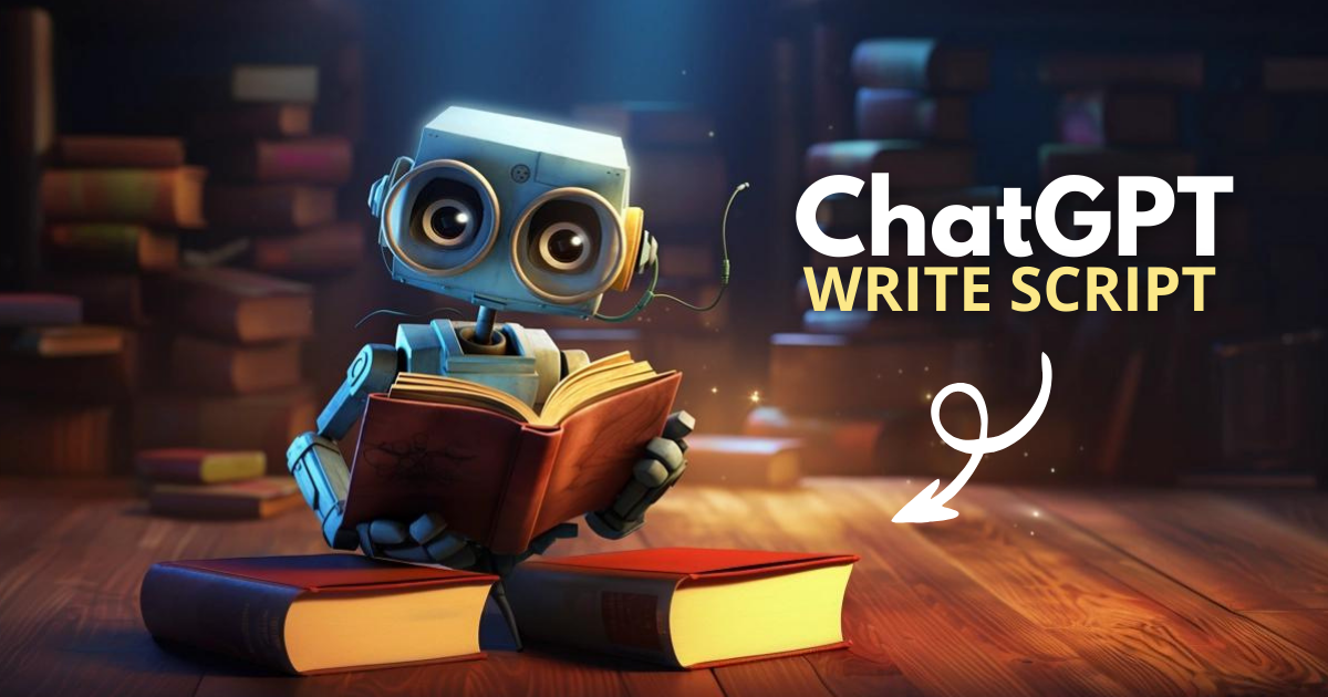 How To Use ChatGPT To Write a Script