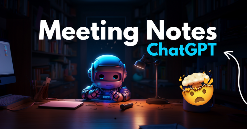 ChatGPT Prompts for Meeting Notes - Copy & Paste Prompt Templates